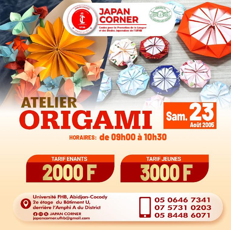 JAPAN CORNER (@japancorne37381) on Twitter photo Atelier d’Origami
Date: Samedi 23 août 2025
Horaire : 09h30 – 10h00
Tarif : 2 000 FCFA / Tarif : 3 000 FCFA / séance Inscriptions & renseignements : 05 06 46 73 41 | 07 57 31 02 03 | 05 84 48 60 71
Lieu : Japan Corner, UFHB
<a href="/AmbJaponCITGNE/">Ambassade du Japon - Côte d'Ivoire, Togo et Niger</a> Atelier d’Origami
Date: Samedi 23 août 2025
Horaire : 09h30 – 10h00
Tarif : 2 000 FCFA / Tarif : 3 000 FCFA / séance Inscriptions & renseignements : 05 06 46 73 41 | 07 57 31 02 03 | 05 84 48 60 71
Lieu : Japan Corner, UFHB
<a href="/AmbJaponCITGNE/">Ambassade du Japon - Côte d'Ivoire, Togo et Niger</a>