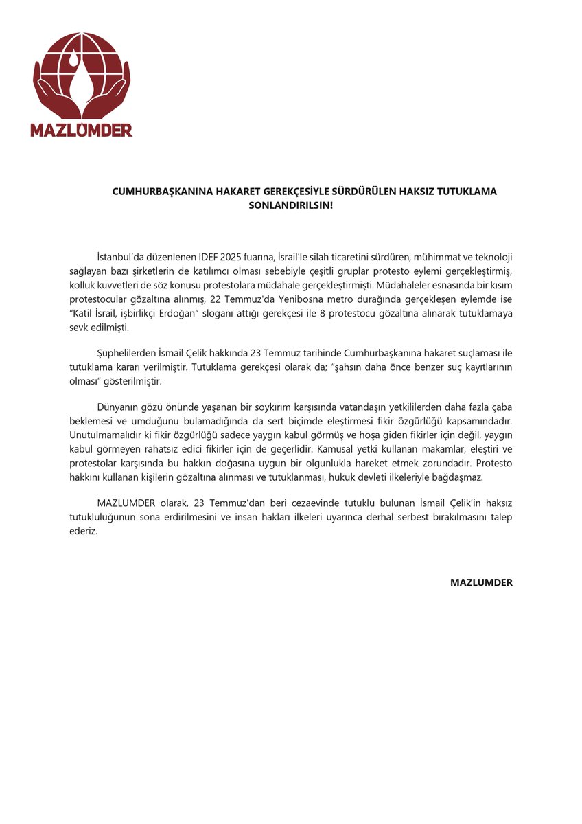 MAZLUMDER (@mazlumder) on Twitter photo CUMHURBAŞKANINA HAKARET GEREKÇESİYLE SÜRDÜRÜLEN HAKSIZ TUTUKLAMA SONLANDIRILSIN!
İstanbul’da düzenlenen IDEF 2025 fuarına, İsrail’le silah ticaretini sürdüren, mühimmat ve teknoloji sağlayan bazı şirketlerin de katılımcı olması sebebiyle çeşitli gruplar protesto eylemi CUMHURBAŞKANINA HAKARET GEREKÇESİYLE SÜRDÜRÜLEN HAKSIZ TUTUKLAMA SONLANDIRILSIN!
İstanbul’da düzenlenen IDEF 2025 fuarına, İsrail’le silah ticaretini sürdüren, mühimmat ve teknoloji sağlayan bazı şirketlerin de katılımcı olması sebebiyle çeşitli gruplar protesto eylemi