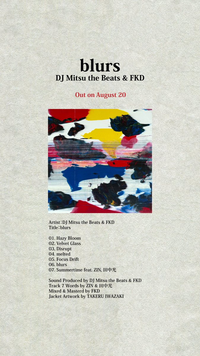 FKD (@fkd_vbpk) on Twitter photo <a href="/mitsu_the_beats/">DJ Mitsu the Beats</a> 氏とビートアルバム"blurs"を8/20にリリースします🤝🔥
客演に <a href="/ZIN_SOUL/">Z I N</a> <a href="/Hikaru__Tanaka/">田中光 / Hikaru Tanaka</a> も🤝
アートワークはTakeru Iwazaki氏に🎨
linkco.re/XTvmuZ5c <a href="/mitsu_the_beats/">DJ Mitsu the Beats</a> 氏とビートアルバム"blurs"を8/20にリリースします🤝🔥
客演に <a href="/ZIN_SOUL/">Z I N</a> <a href="/Hikaru__Tanaka/">田中光 / Hikaru Tanaka</a> も🤝
アートワークはTakeru Iwazaki氏に🎨
linkco.re/XTvmuZ5c