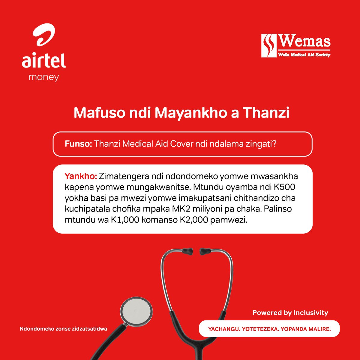 KODI KUKHALA PA THANZI MEDICAL COVER NDI NDALAMA ZINGATI? 

•K500 pa mwezi imakupatsani mpaka K2,000,000 pa chaka m’mabilu
•K1,000 pa mwezi imakupatsani mpaka K3,000,000 pa chaka m’mabilu
•K2,000 pa mwezi imakupatsani mpaka K4,000,000 pa chaka m’mabilu

 #WEMASxAirtelMoney