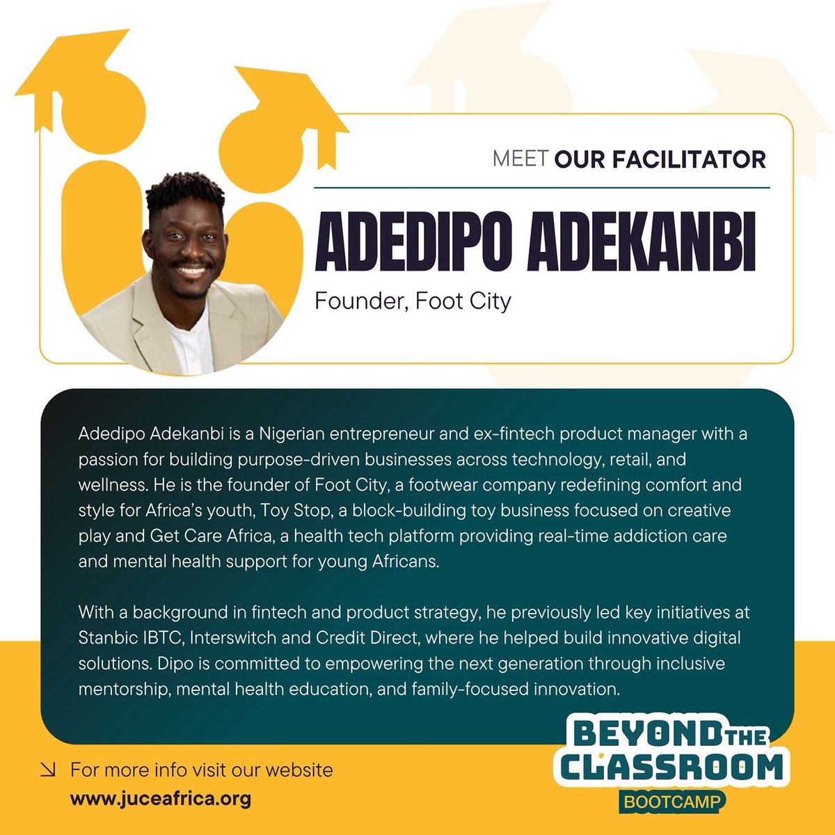 JuCE 2025 Summer Bootcamp is super excited to introduce our first bootcamp facilitator; Dipo Adekanbi 

Dipo will be taking the selected candidates through  business ideation workshop. The students will be mentored to develop an entrepreneurial mindset.