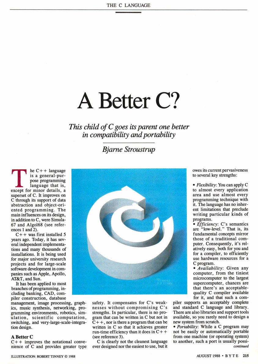 In August 1988, BYTE featured an article by Brian Kernighan and Dennis Ritchie on the state of C, followed by Bjarne Stroustrup’s article “A Better C?”, introducing C++.