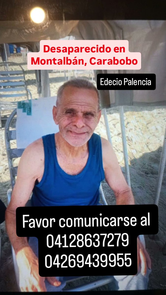El señor Edecio Palencia, quien sufre de demencia senil, desapareció ayer de su casa, ubicada en Montalbán, Carabobo. Si alguien lo ve, por favor, comuníquese a los números en la imagen.