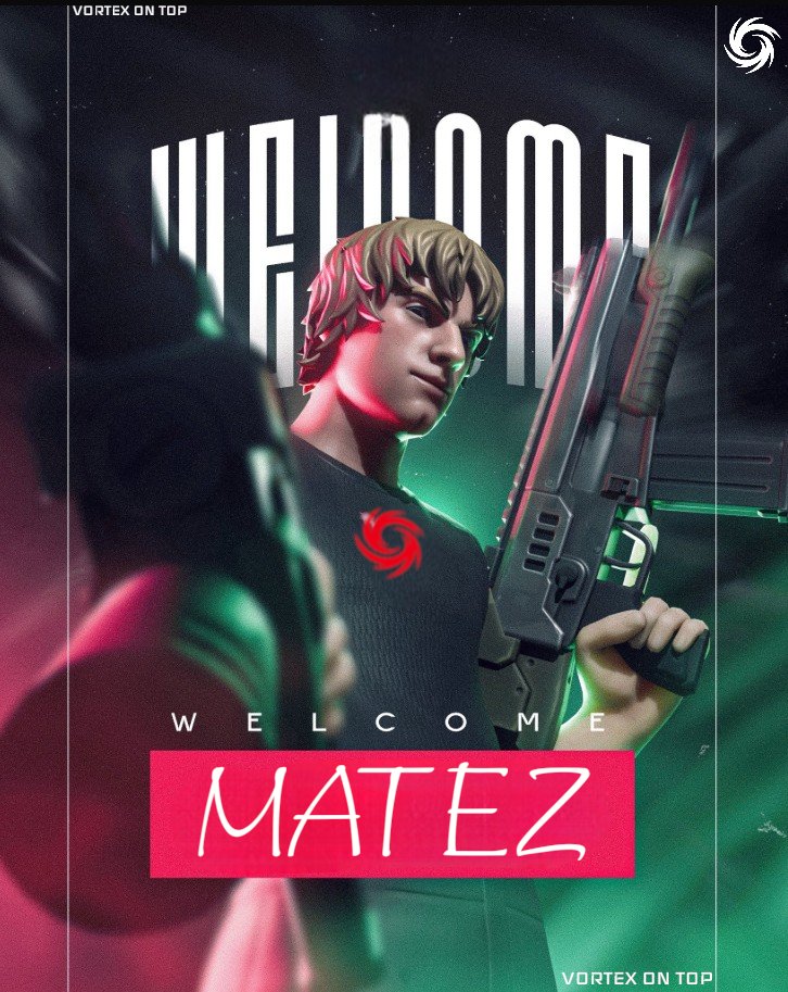 Welcome to the Team!!!

Today, we’re thrilled to introduce our NEW FORTNITE PLAYER

We wish you great success with Vortex!

| VXC MATEZ(<a href="/mateziak_/">matez</a> )🔴⚫️