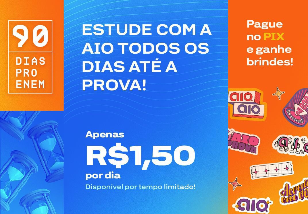 ⏳ ÚLTIMA CHANCE de estudar a partir de R$1,50/dia com a AIO até o ENEM 

planos AIO Calouro, Nota Mil ou Med esperando você + brindes exclusivos com pagamento no pix 🎁

CORRE! 
🔗 aio.com.br