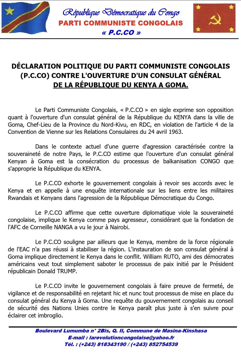 InfoPcco's tweet photo. #RDC : DÉCLARATION POLITIQUE DE PARTI COMMUNISTE CONGOLAIS CONTRE L'OUVERTURE D'UN CONSULAT DE KENYA À GOMA. 

Le parti communiste congolais " Pcco " en sigle exprime son opposition à l'ouverture d'un #consulat de la république du #Kenya dans la ville de goma ,chef lieu de la province du Nord Kivu ,en RDC. 

Dans le contexte de guerre d'agression caractérisée contre la souveraineté de notre pays , le parti communiste congolais estime que l'ouverture d'un consulat kenyan à goma est une consécration de la #balkanisation par la république du Kenya. 

Le parti communiste congolais exhorte le gouvernement congolais à revoir ses accords avec le Kenya et il appelle à une enquête internationale sur les liens entre les militaires Rwandais et kenyans dans l'agression de la république démocratique du Congo.

Le parti communiste congolais affirme que cette ouverture diplomatique viole la souveraineté congolaise, implique le Kenya comme pays agresseur vu la fondation de l'AFC de Corneille Nanga à Nairobi. 

Le parti communiste congolais souligne que Kenya , membre de la force régionale de l'#EAC n'a pas réussi à stabiliser la région. L'instauration de son consul à goma implique directement le Kenya dans le conflit. William Ruto, ami des démocrates veut tout simplement saboter le processus de paix initié par le Républicain président Trump. 

Le pcco appel au gouvernement congolais à faire preuve de fermeté,de vigilance et de la responsabilité en suspendant immédiatement tout processus de mise en place de consulat de Kenya à goma. Une requête du gouvernement congolais au conseil de sécurité contre le Kenya paraît juste . 

Le pcco informe l'opinion nationale et internationale que le Kenya reste toujours,un pays dont l'ambiguïté diplomatique sur la question de l'agression contre la #RDC. 

Le pcco rappelle a tout le monde que toute présence diplomatique de Kenya à goma,place le pays de William Ruto comme agresseur de la république démocratique du Congo. Nous appelons à l'Etat congolais à une rupture diplomatique avec le Kenya  

Le pcco invite le peuple congolais à une mobilisation générale pour défendre la patrie. La libération du Congo n'est pas un acte diplomatique mais une question de la résistance des congolais contre les agresseurs du Congo dont le Kenya. 

Nous rejetons toute forme l'instrumentalisation diplomatique dans la région du Kivu meurtrie par le génocide, le pillage et les multiples violations des droits humains. Nous rejetons l'ouverture de consulat de Kenya à goma, cette ingérence étrangère doit être combattue avec force et l'énergie. 

La patrie ou la mort, nous vaincrons !