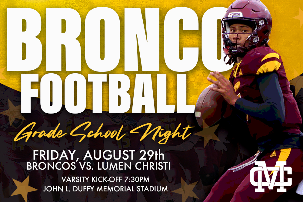 Grade School Night is back! Experience the excitement of Friday Night Lights at Montini!  Cheer on the 2024 IHSA 3A State Champions at their first game of the season! FREE admission, FREE hotdog/chips/drink &amp; FREE Bronco t-shirt for all grade school fans while supplies last!