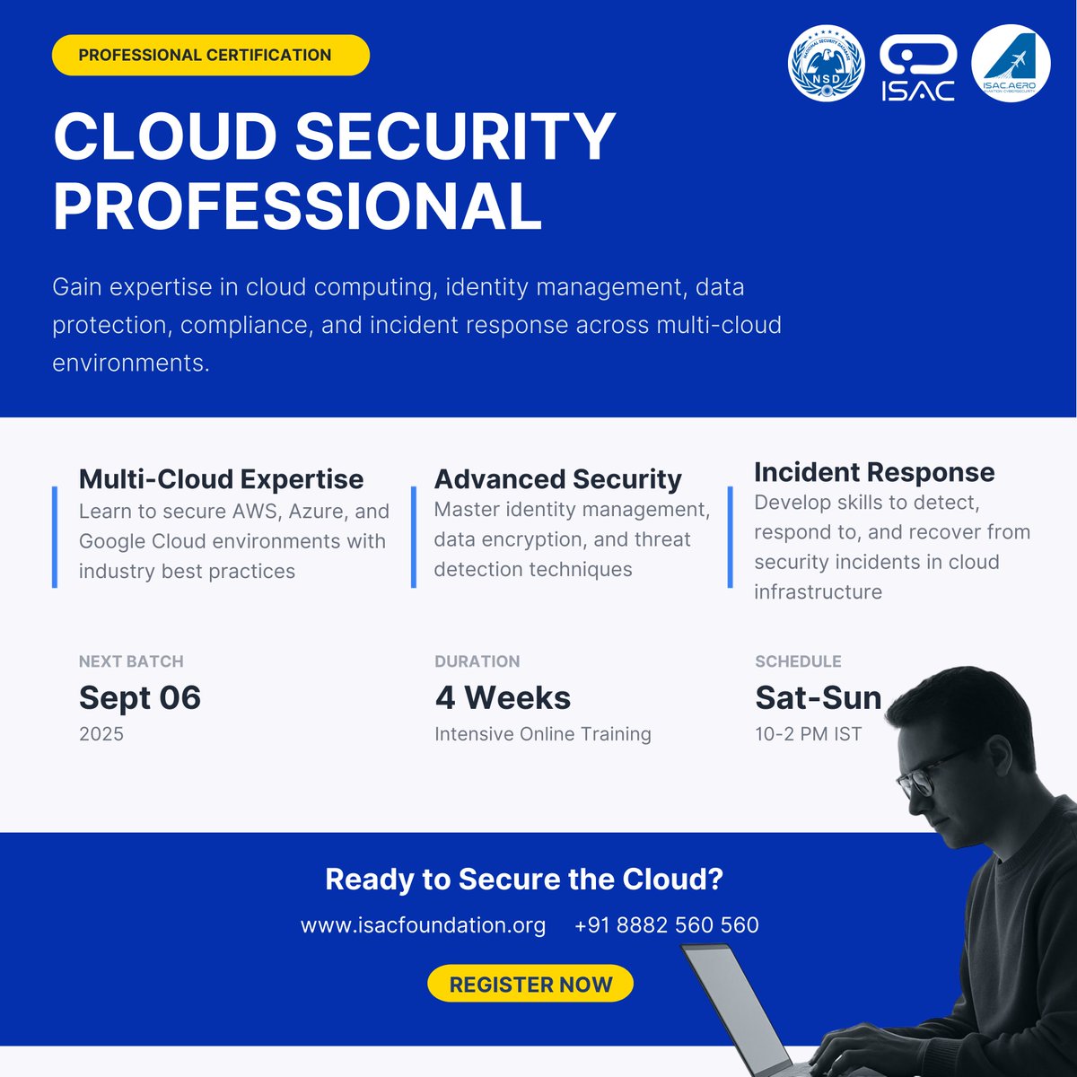 Register Now : rzp.io/rzp/nccss
Affordable Cloud Security Certification from NSD

Recommended for cyber security professionals with foundation technical skills

BECOME A CLOUD SECURITY PROFESSIONAL

Take Control of the Future of Digital Infrastructure. Learn how to protect