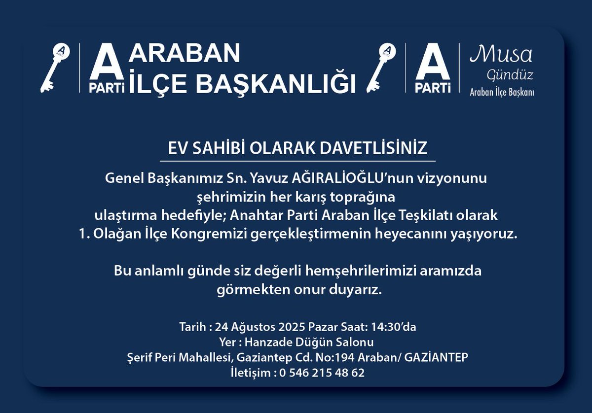Genel Başkanımız Sn. Yavuz AĞIRALİOĞLU’nun vizyonunu, şehrimizin her karış toprağına ulaştırma hedefiyle;
Anahtar Parti Araban İlçe Teşkilatımızın 1. Olağan İlçe Kongresine,

Ev sahibi olarak DAVETLİSİNİZ.

Teşkilatımızın birlik ve beraberliğini en güçlü şekilde göstereceğimiz bu