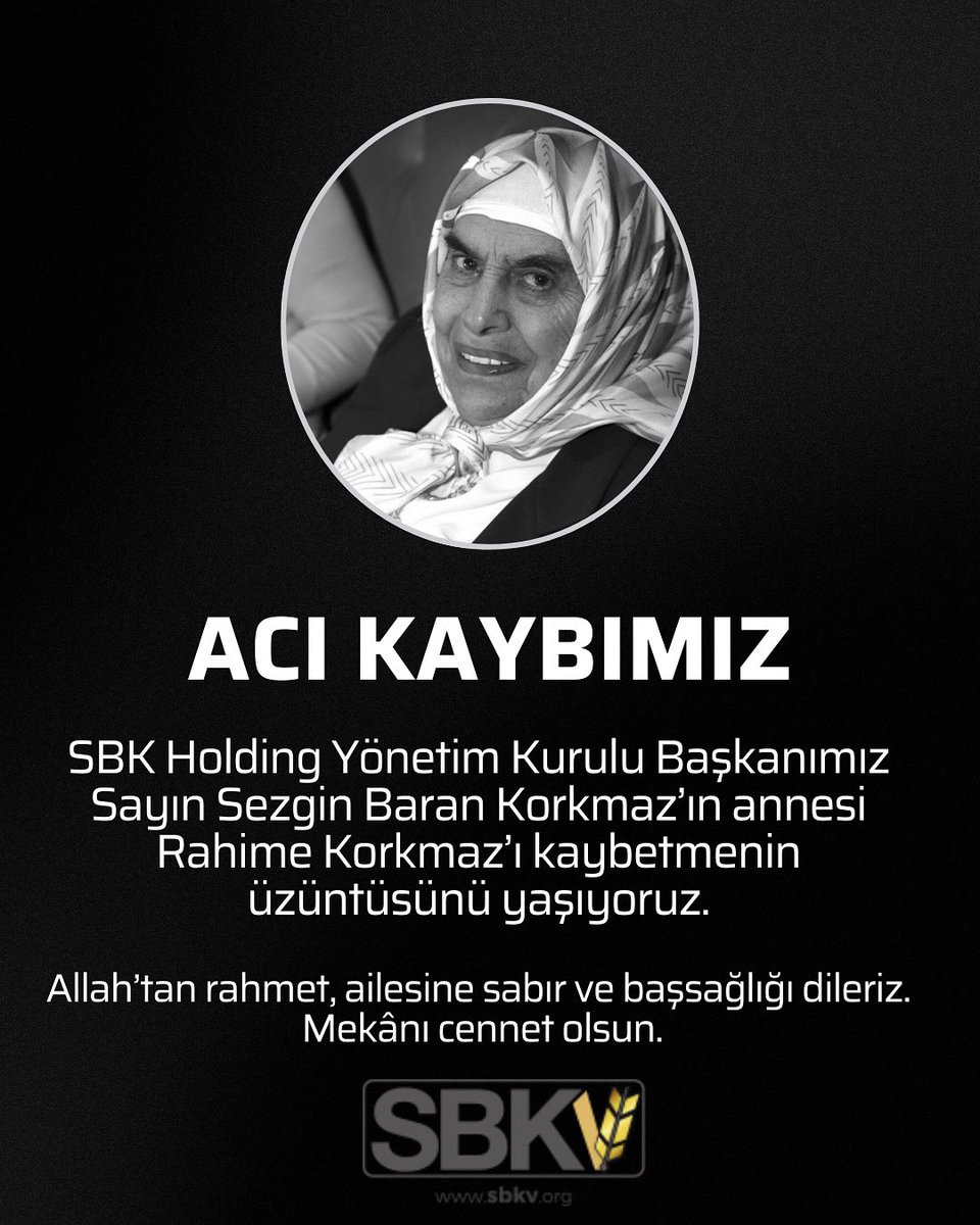 SBK Holding Yönetim Kurulu Başkanımız Sayın Sezgin Baran Korkmaz’ın kıymetli annesi Rahime Korkmaz’ı kaybetmenin derin üzüntüsünü yaşıyoruz.

Merhumeye Allah’tan rahmet, ailesine ve yakınlarına başsağlığı ve sabırlar dileriz.
Mekânı cennet, ruhu şad olsun.

SBK Vakfı Ailesi 🌾