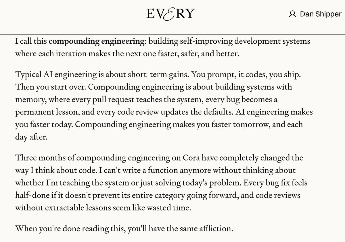 Dan Shipper π§ (@danshipper) on Twitter photo we have completely changed our engineering philosophy <a href="/every/">Every π§</a> because of Claude Code
we called it Compounding Engineering:
Each feature should make subsequent features easier to build, not harder.
<a href="/kieranklaassen/">Kieran Klaassen</a> just wrote THE definitive guide to each step of compounding we have completely changed our engineering philosophy <a href="/every/">Every π§</a> because of Claude Code
we called it Compounding Engineering:
Each feature should make subsequent features easier to build, not harder.
<a href="/kieranklaassen/">Kieran Klaassen</a> just wrote THE definitive guide to each step of compounding