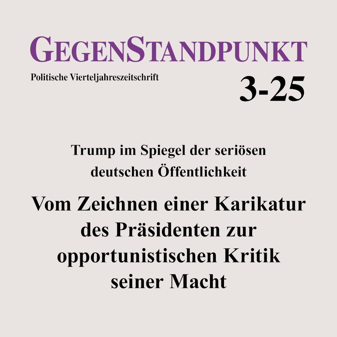 Neue Vorabveröffentlichung aus dem #GegenStandpunkt 3-25:

Trump im Spiegel der seriösen deutschen Öffentlichkeit:
Vom Zeichnen einer Karikatur des Präsidenten zur opportunistischen Kritik seiner Macht

de.gegenstandpunkt.com/artikel/trump-…

#Trump #Presse #Kritik #Öffentlichkeit #parteilich