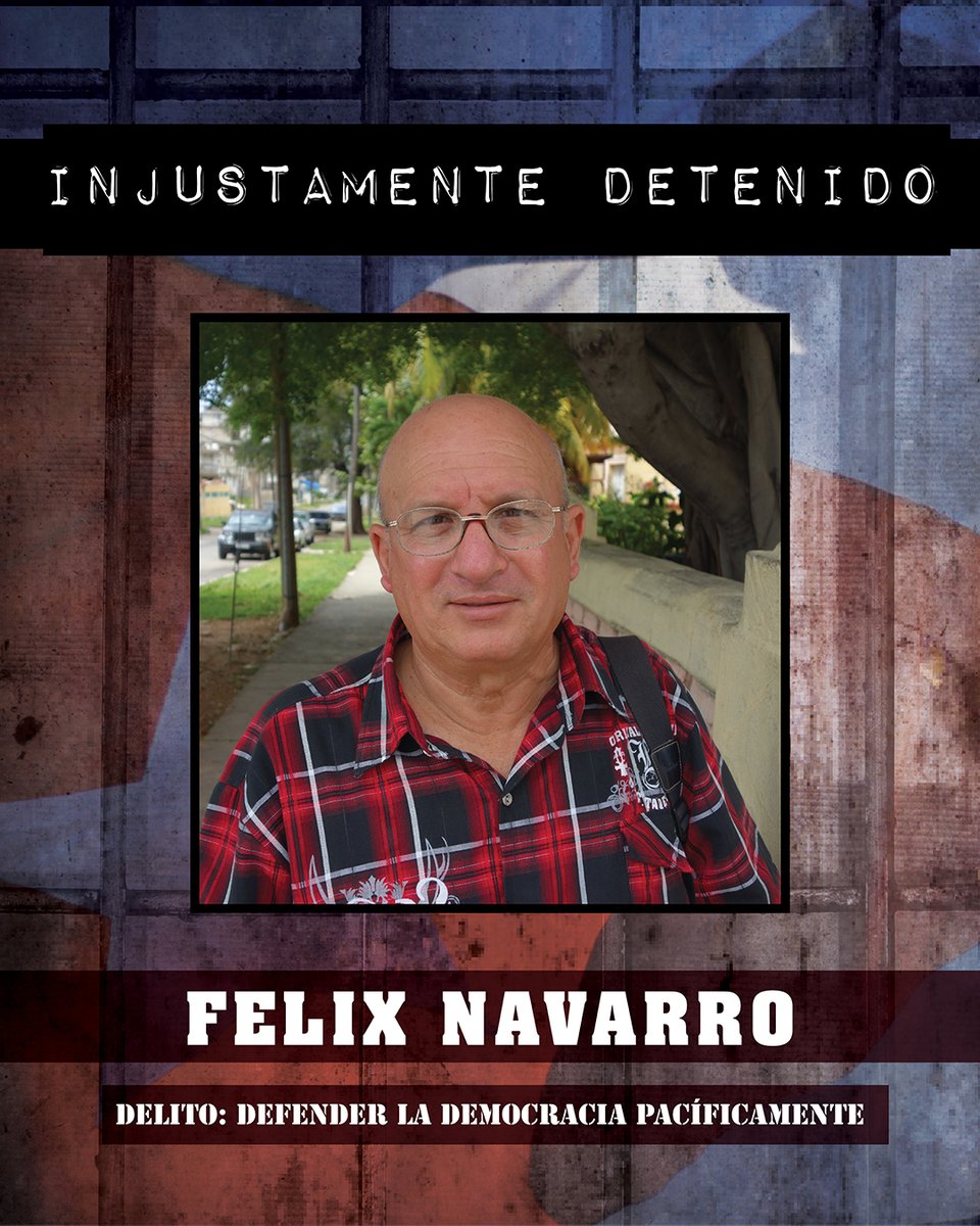 Félix Navarro, injustamente encarcelado en múltiples ocasiones por el régimen cubano por su activismo pacífico, sigue sufriendo en prisión en condiciones de salud precarias. Su único “delito” fue exigir libertad y democracia para su patria. Estados Unidos seguirá utilizando todas