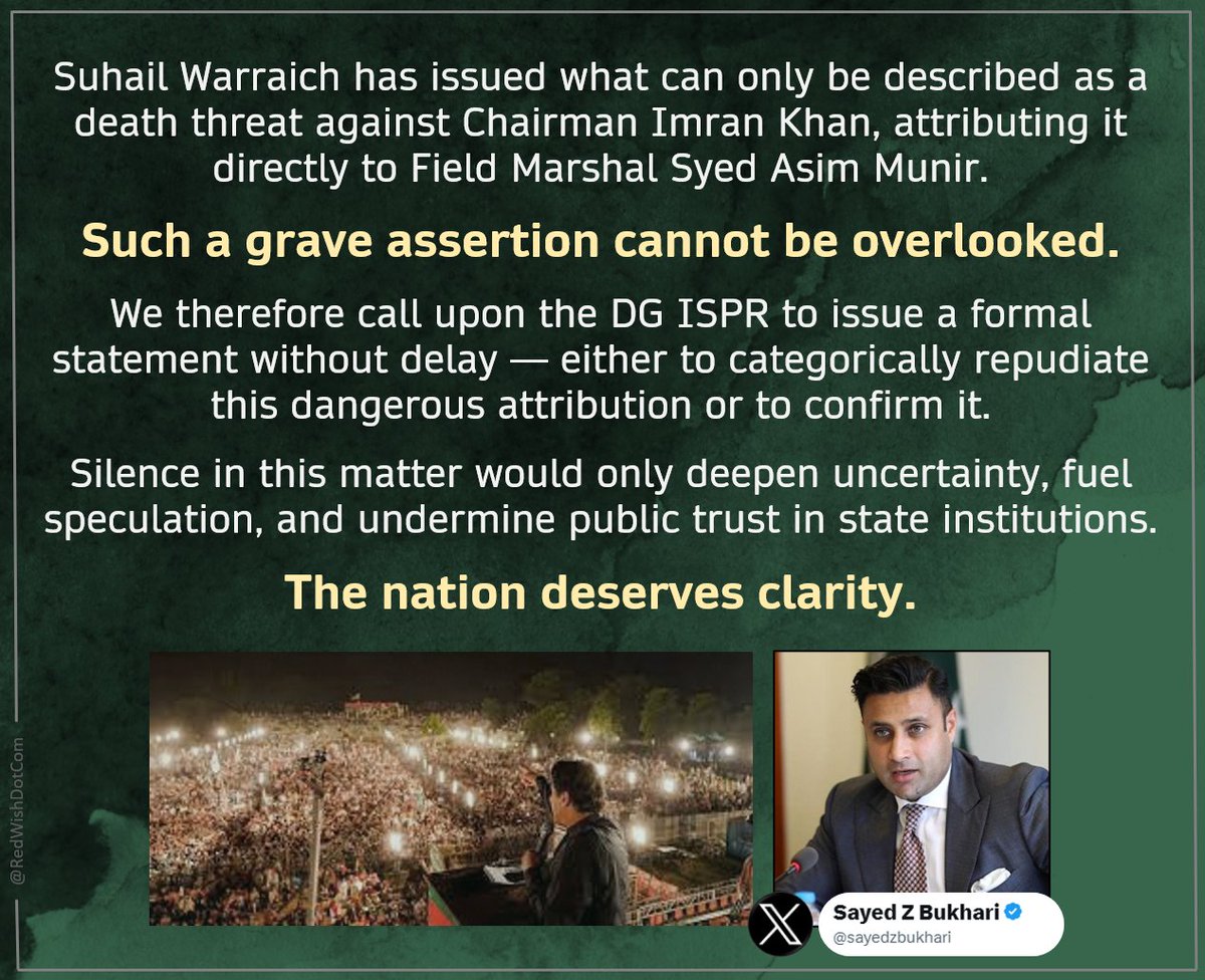 The nation deserves clarity!

Sayed Zulfi Bukhari <a href="/sayedzbukhari/">Sayed Z Bukhari</a> has called upon <a href="/OfficialDGISPR/">DG ISPR</a> to issue a formal clarification, either confirming or denying the assertion by Suhail Warraich, which he says “can only be described as a death threat against Chairman Imran Khan,”
