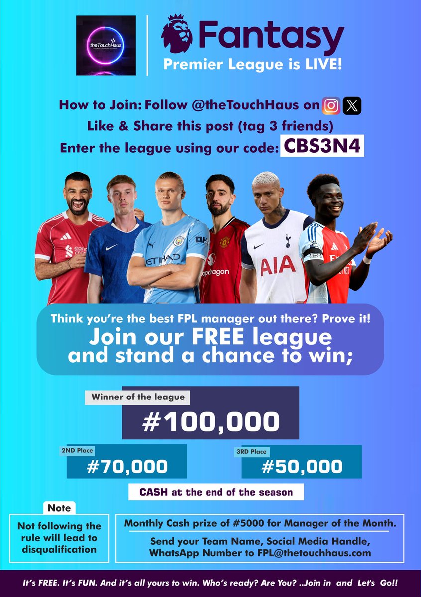theTouchHaus Fantasy Premier League is LIVE!
Think you’re the best FPL manager? Prove it &amp; win BIG!

Prizes: ₦100,000, ₦70,000, ₦50,000. 

Monthly ₦5,000 for Manager of the Month. 

Follow <a href="/theTouchHaus/">theTouchHaus</a> on Instagram &amp; Twitter 

SEE FLYER FOR MORE DETAILS

#FPL  #PremierLeague