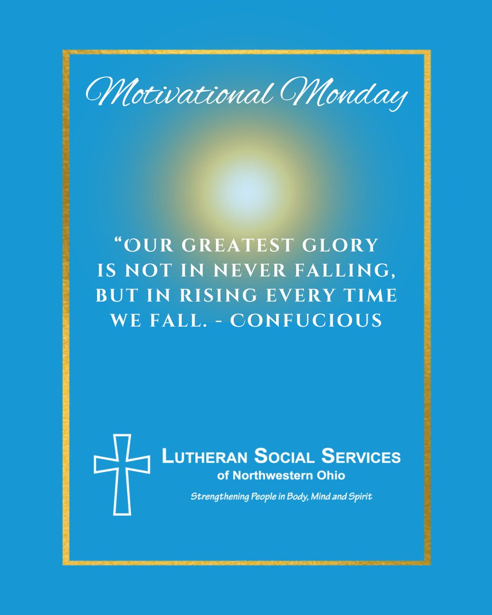 "Our greatest glory is not in never falling, but rising every time we fall." - Confucious  ✨ #MotivationalMonday #Inspiration #Share #Community #Service #SocialServices #Highlight #Everyone #Toledo #Tiffin #Fremont #Ohio #LSSNWO #LSS #LutheranSocialServices