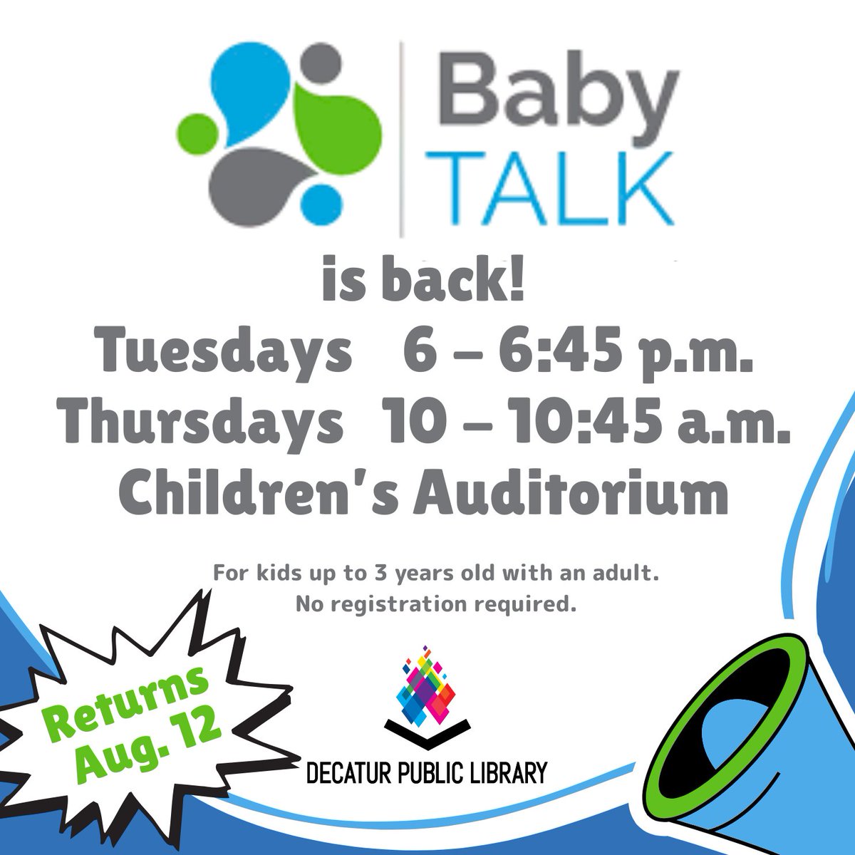 Baby TALK Times returns to the Decatur Public Library Children's Auditorium beginning Tuesday, Aug. 12! No registration required!