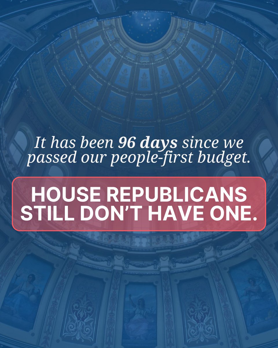 96 days.

It's been 96 days since Senate Dems passed our bold, people-first budget on time. House Republicans still have nothing but a blank sheet of paper and a few press conferences. Michigan deserves better.