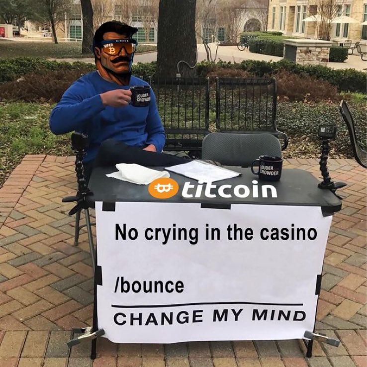 No crying in the casino MFs.

Just hold something you like and believe in, hold it for months on end, be patience and keep bull vibes no matter what.
For me it’s an easy choice, I like them titties so I bid and hold titcoin, can’t be any simpler than that.

S/O for my brother