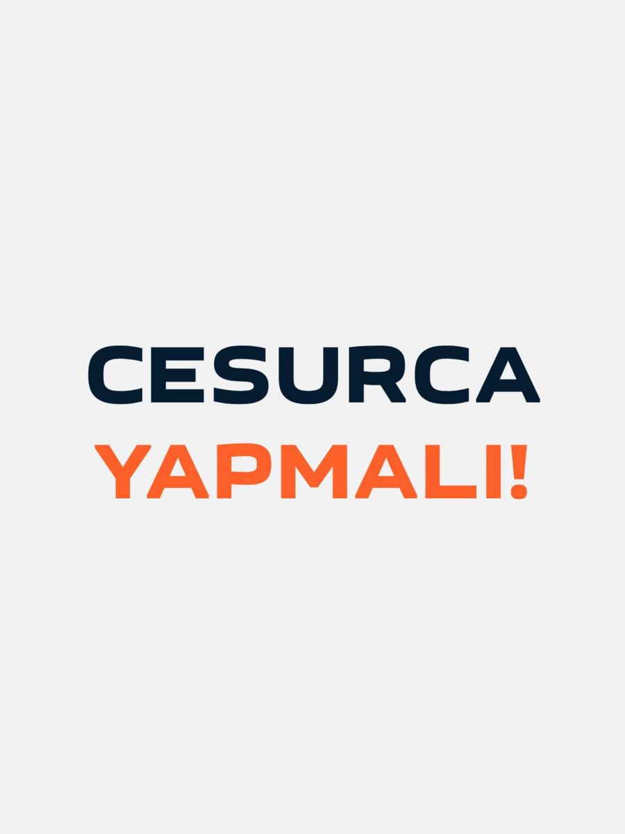 CESURCA YAPMALI!