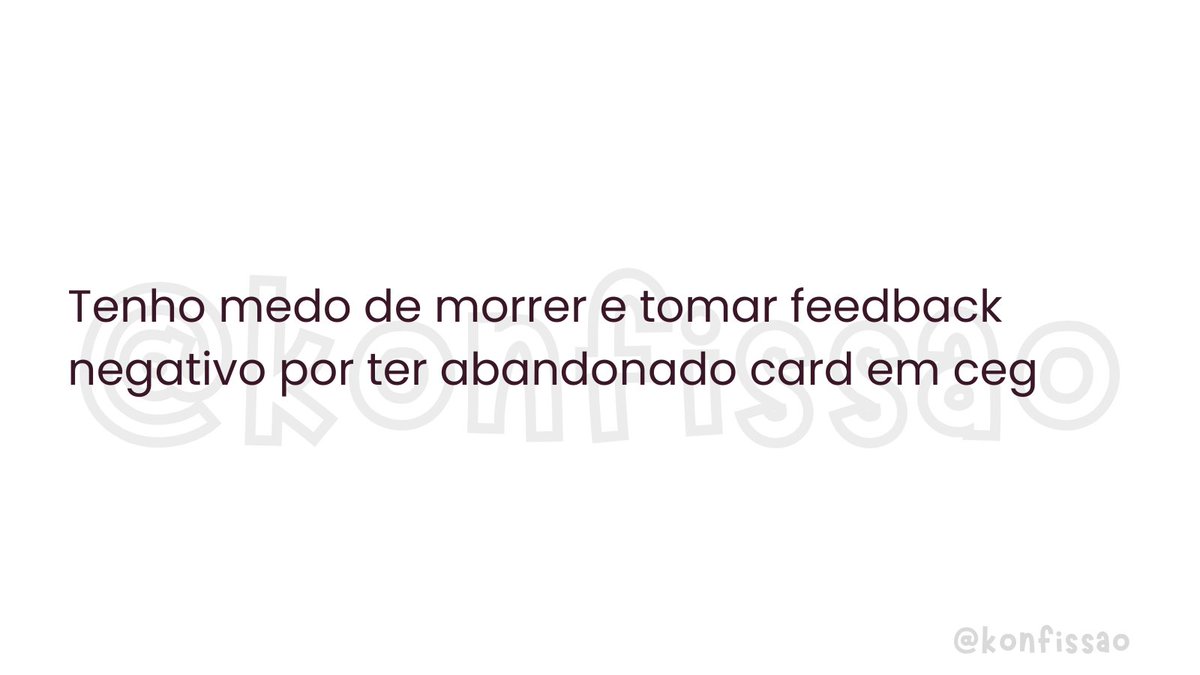 konfissaok's tweet photo. #713 medo de morrer e tomar feedback negativo https://t.co/YporewlzwB