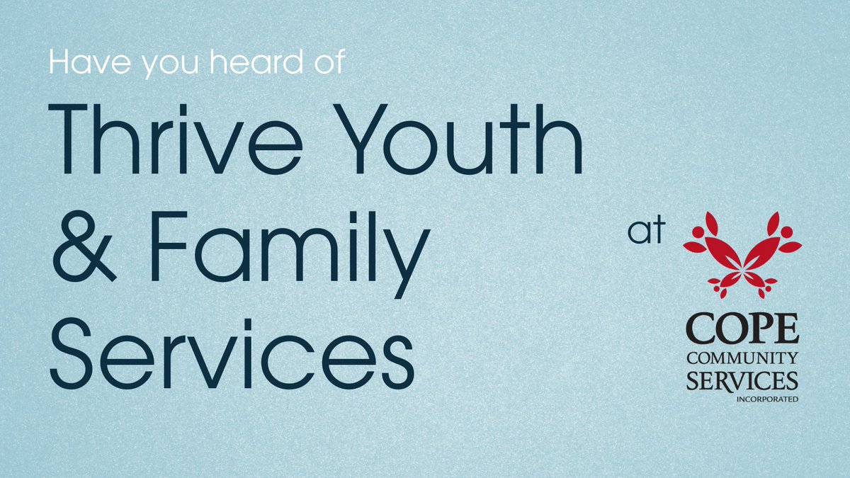 Thrive is a youth and family services Program at COPE Community Services, Inc. (COPE). 

Their services include behavioral healthcare and address a wide range of concerns in a positive and supportive environment. 

For more information, visit copecommunityservices.org/services/thriv…