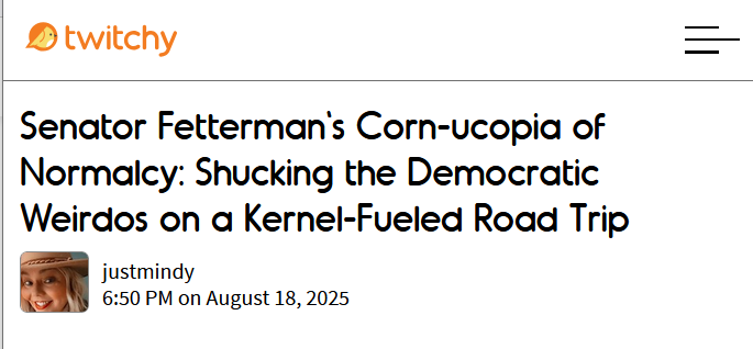 Senator John Fetterman took a road trip and he's way too normal to be a Democrat (the puns in this story are a-maize-ing)

twitchy.com/justmindy/2025…