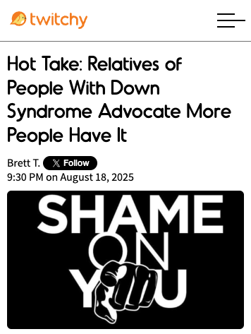 Hot Take: It's Sick That Relatives of People With Down Syndrome Advocate More People Have It
twitchy.com/brettt/2025/08…