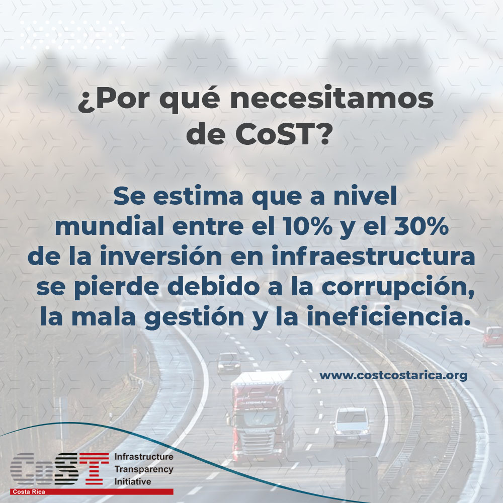 CoST crea un mejor valor para:
■ Gobiernos porque demuestra cómo se gasta el dinero público, identifica posibles ahorros por eficiencia y complementa las reformas en la gestión de las finanzas públicas y la adquisición de infraestructura.