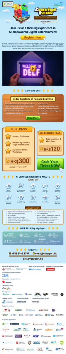 Interested in AI, Digital Entertainment, eSports, Gaming, Web3, Music, Movie, Robotics, Drones etc.?

Well DELF 2025 @ Cyberport in Hong Kong SAR is BACK!

Opening September 12 - 14, 2025, get your FULL PASS
priced NOW @  HK$300 ~ US$39.00.
Register -->  delf2025reg.chefdigital.io/full-pass