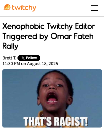 VIP » Xenophobic Twitchy Editor Triggered by Omar Fateh Rally
twitchy.com/brettt/2025/08…