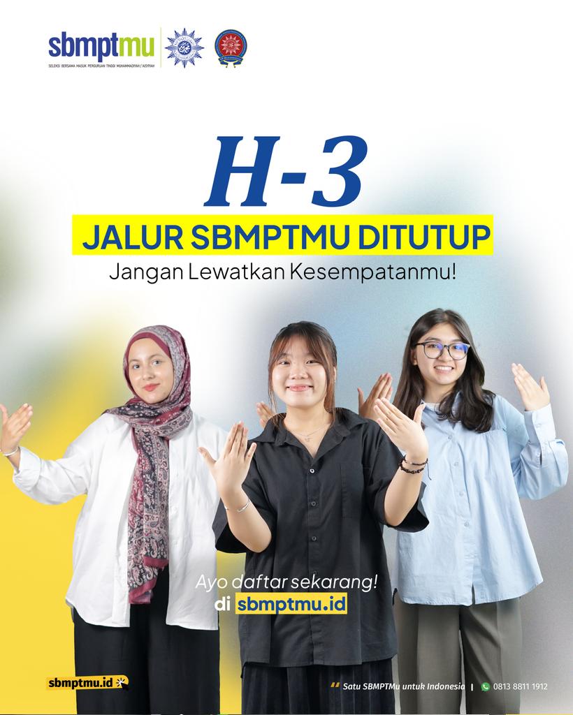 H-3 JALUR SBMPTMU DITUTUP
Jangan Lewatkan Kesempatanmu

Satu SBMPTMu, Untuk Indonesia!

Website: sbmptmu.id
#Muhammadiyah #SBMPTMu #Diktilitbang #SatuSBMPTMuUntukIndonesia #PTMA
#DaftarKuliah #DaftarKuliahSwasta #KuliahSwasta