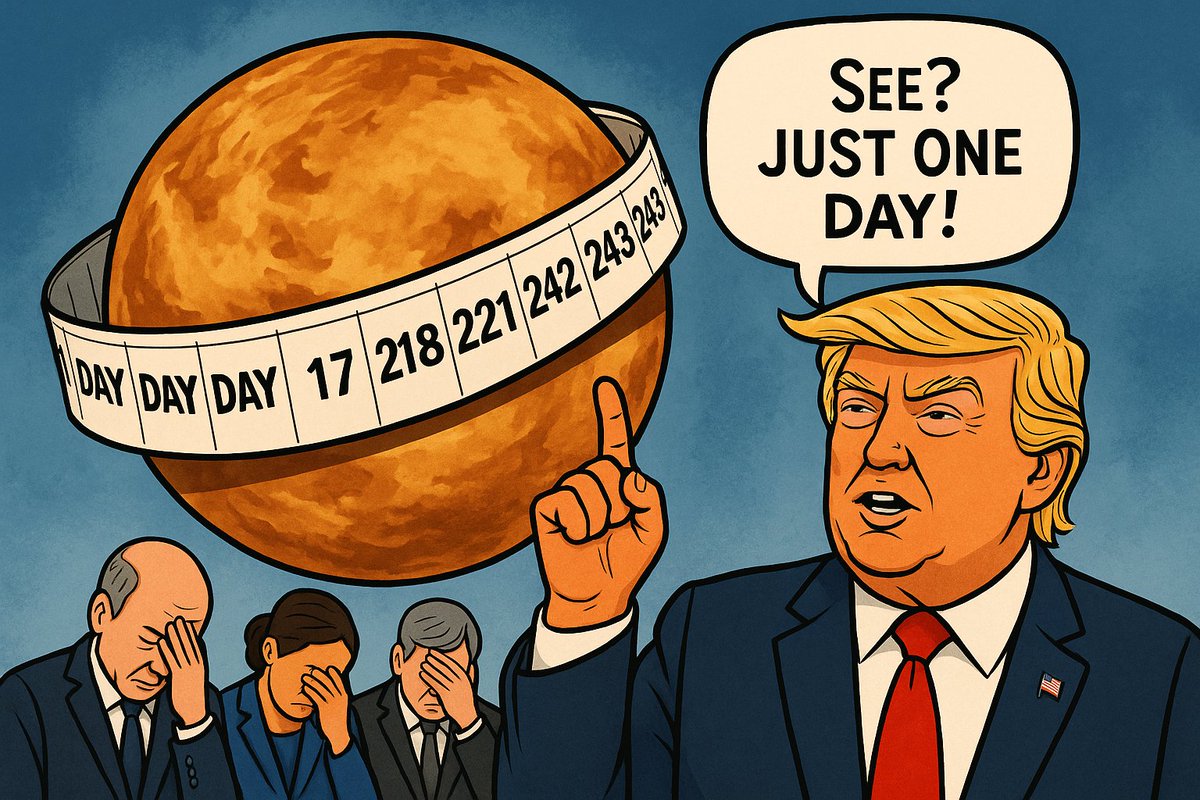 Trump bragging he could end the war in Ukraine “in a day” is classic Trump math. 

Sure—a Venus day is 243 Earth days. 

Guess what? That’s still faster than he ever paid his contractors.