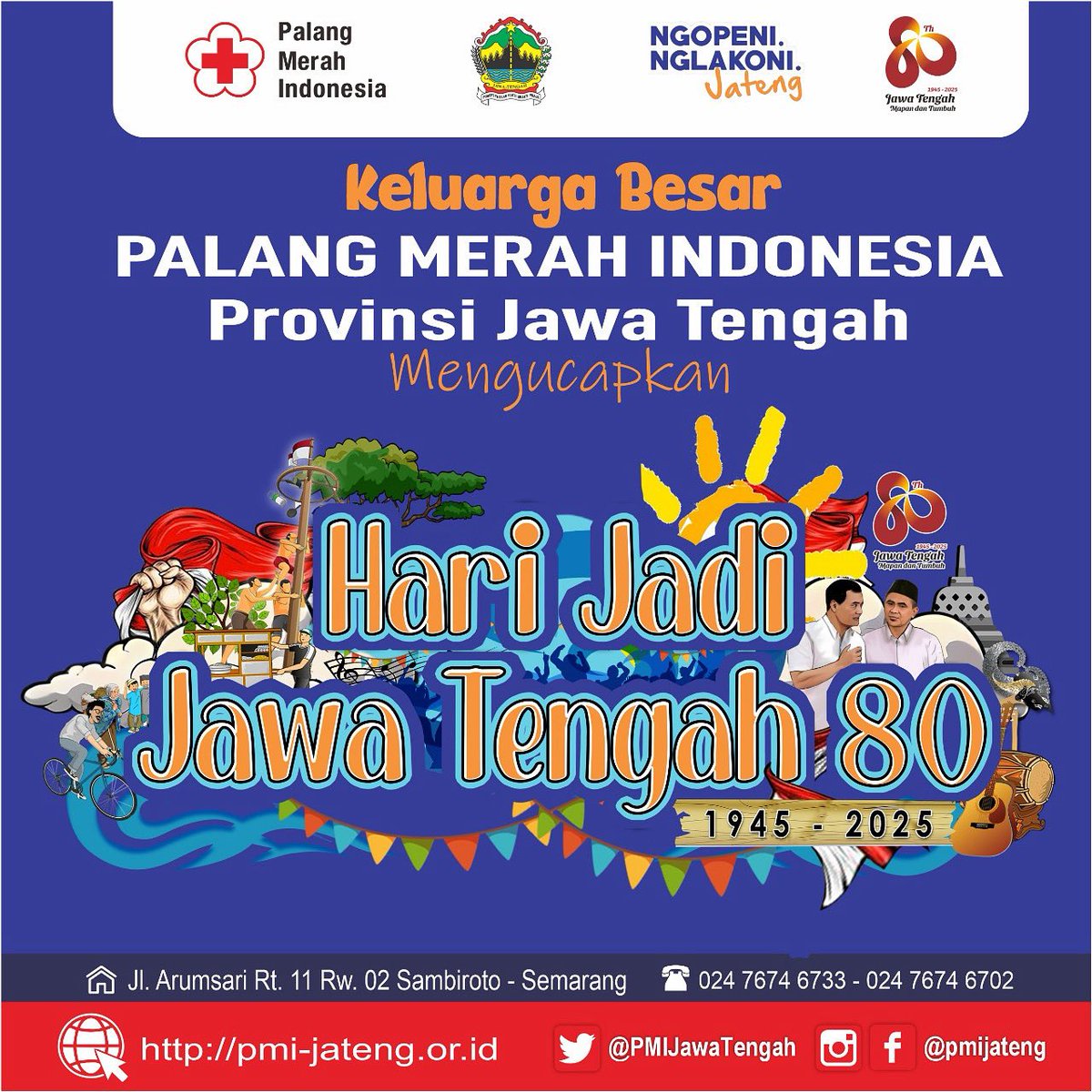 PMI Provinsi Jawa Tengah mengucapkan selamat hari jadi Jawa Tengah ke 80 “Dengan semangat ‘Jawa Tengah Mapan dan Tumbuh’, mari jaga persatuan, budaya, dan semangat gotong royong, saling membantu untuk sesama.”