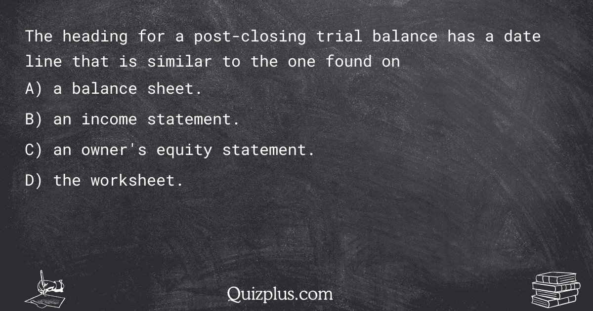 quizplus_exams's tweet image. The heading for a post-closing trial balance has a date line that is similar to the one found on

Get Answer: 👉 quizplus.com/quiz/130954-qu…

#SolvedQuestions #TrinityWashingtonUniversity #finalexam