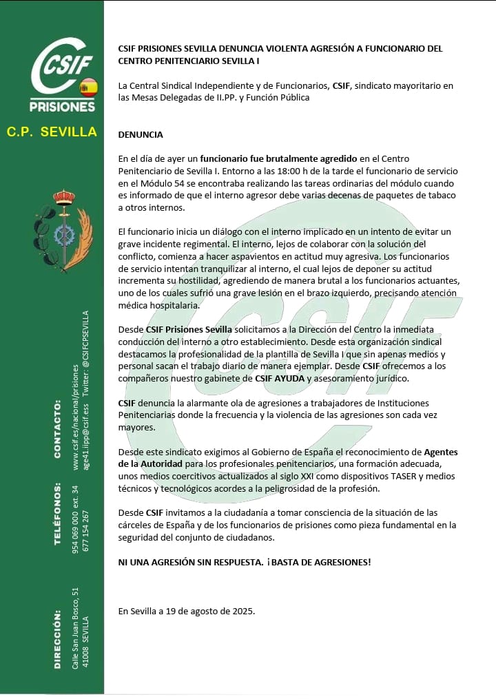 CSIF II.PP. SEVILLA I, II Y CIS (@csif_sevilla_1) on Twitter photo CSIF PRISIONES SEVILLA DENUNCIA VIOLENTA AGRESIÓN A UN FUNCIONARIO DEL
C. P. SEVILLA I.
ES INACEPTABLE ESTA OLA DE AGRESIONES EN NUESTROS CENTROS PENITENCIARIOS
¡BASTA DE AGRESIONES EN PRISIONES!
<a href="/CSIFPRISIONES/">CSIF PRISIONES</a>
<a href="/CSIFIIPPANDALUC/">CSIF IIPP Andalucía</a> CSIF PRISIONES SEVILLA DENUNCIA VIOLENTA AGRESIÓN A UN FUNCIONARIO DEL
C. P. SEVILLA I.
ES INACEPTABLE ESTA OLA DE AGRESIONES EN NUESTROS CENTROS PENITENCIARIOS
¡BASTA DE AGRESIONES EN PRISIONES!
<a href="/CSIFPRISIONES/">CSIF PRISIONES</a>
<a href="/CSIFIIPPANDALUC/">CSIF IIPP Andalucía</a>