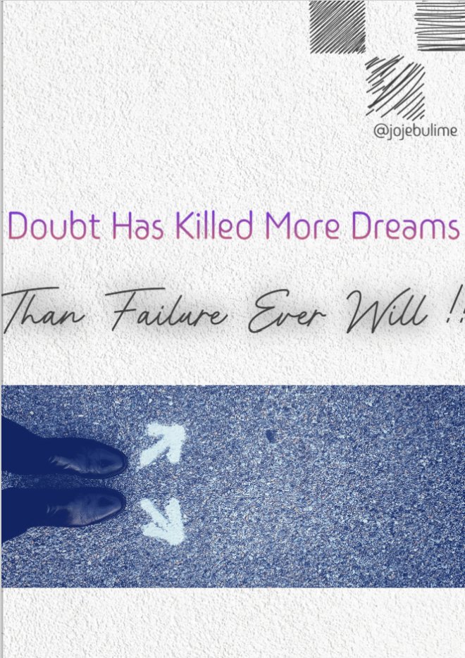 Doubt has killed more dreams...