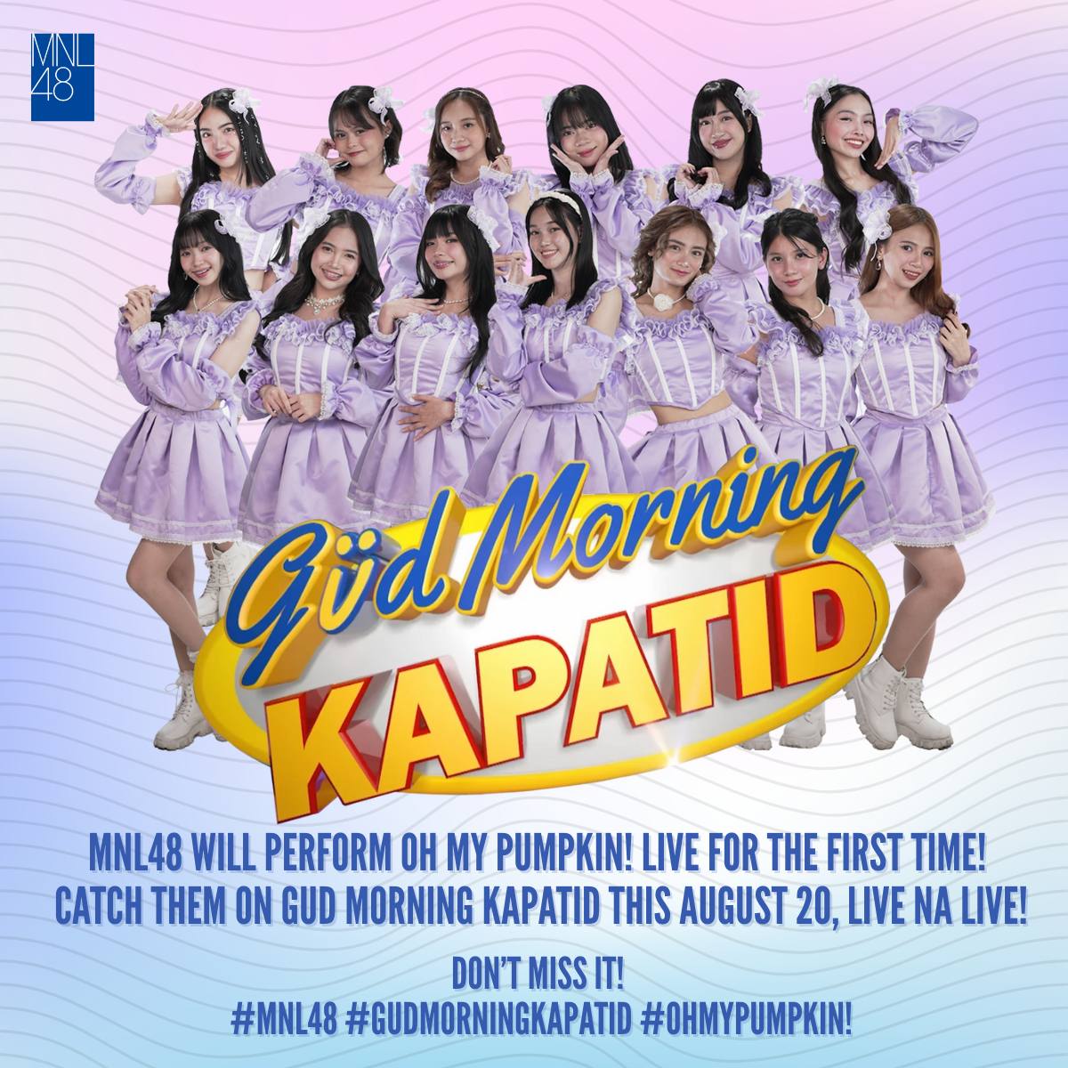 MNL48 will be performing “Oh My Pumpkin” live for the very first time! 💙

Catch the girls as they bring the stage to life with this special performance. 
Happening tomorrow, August 20 don’t miss it! 

#Ohmypumpkin! 
#GudMorningKapatid
#MNL48 
#Oh_my_pumpkin