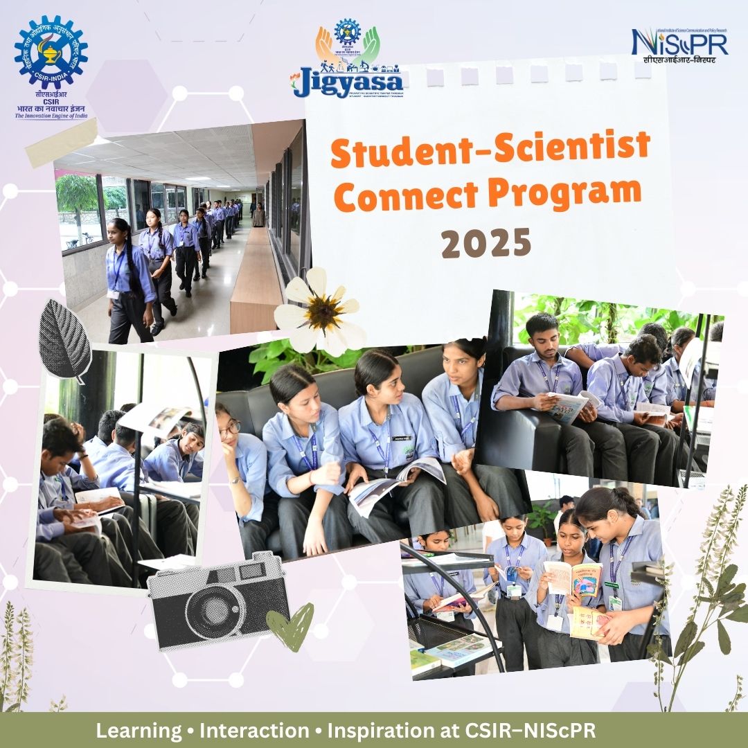 Student–Scientist Connect Program 2025

📍 Learning • Interaction • Inspiration at <a href="/CSIR_NIScPR/">CSIR-NIScPR</a> 

An initiative under <a href="/CsirJigyasa/">CSIRJIGYASA</a> , the program bridges students with scientists through lectures, workshops, exhibitions and lab visits, nurturing curiosity, communication skills