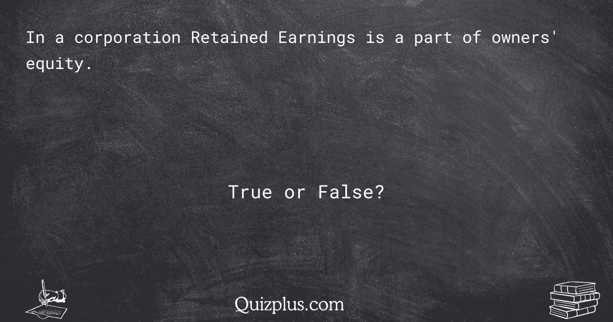 quizplus_exams's tweet image. In a corporation Retained Earnings is a part of owners&apos; equity.

Get Answer: 👉 quizplus.com/quiz/130954-qu…

#SolvedPapers #AmericanAcademyofCosmetology #finalexam