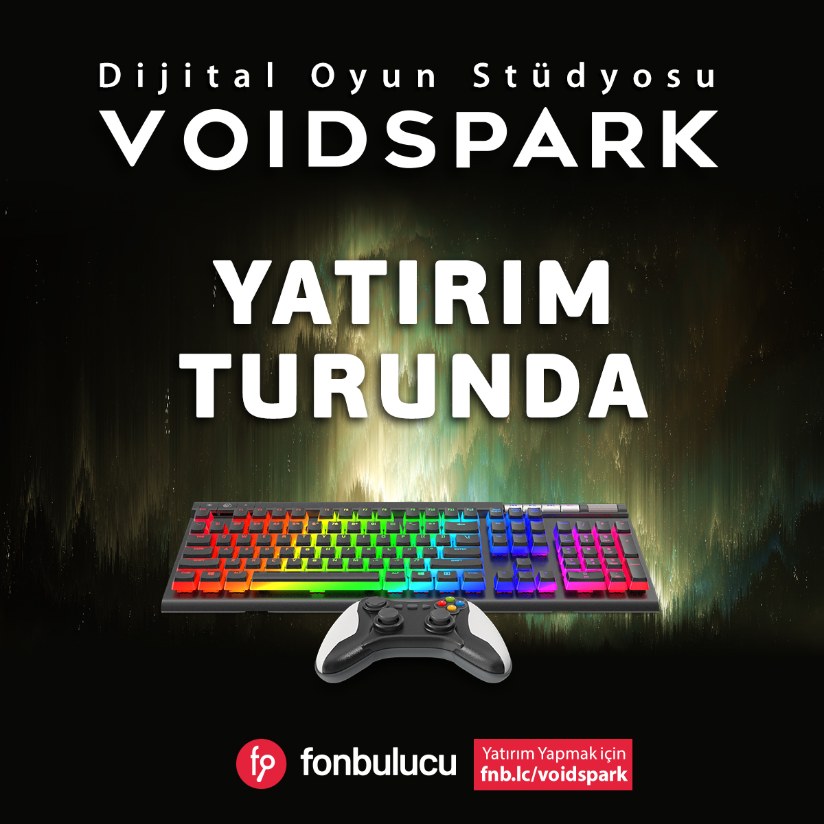 VoidSpark Yatırım Turu Başladı!

Voidspark Studio, Unreal Engine 5 altyapısı ile PC ve konsol platformları için FPS, korku, MOBA ve MMO türlerinde yüksek kaliteli oyunlar geliştirmek amacıyla kurulmuş bir dijital oyun stüdyosudur.

Kampanya süresi 8 (sekiz) gün olarak