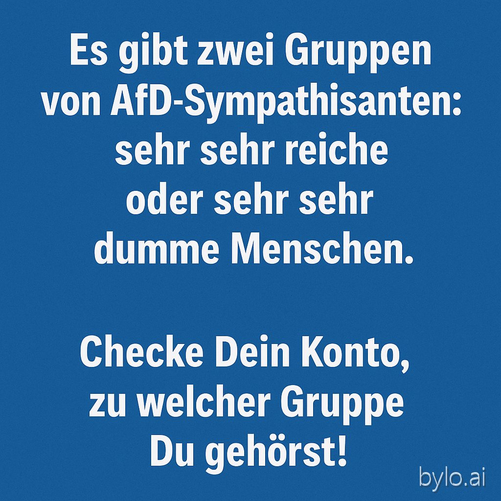 Falls Du die AfD gut findest*:

*gerne teilen, da sich in meiner TL nicht allzuviele Menschen angesprochen fühlen dürften...