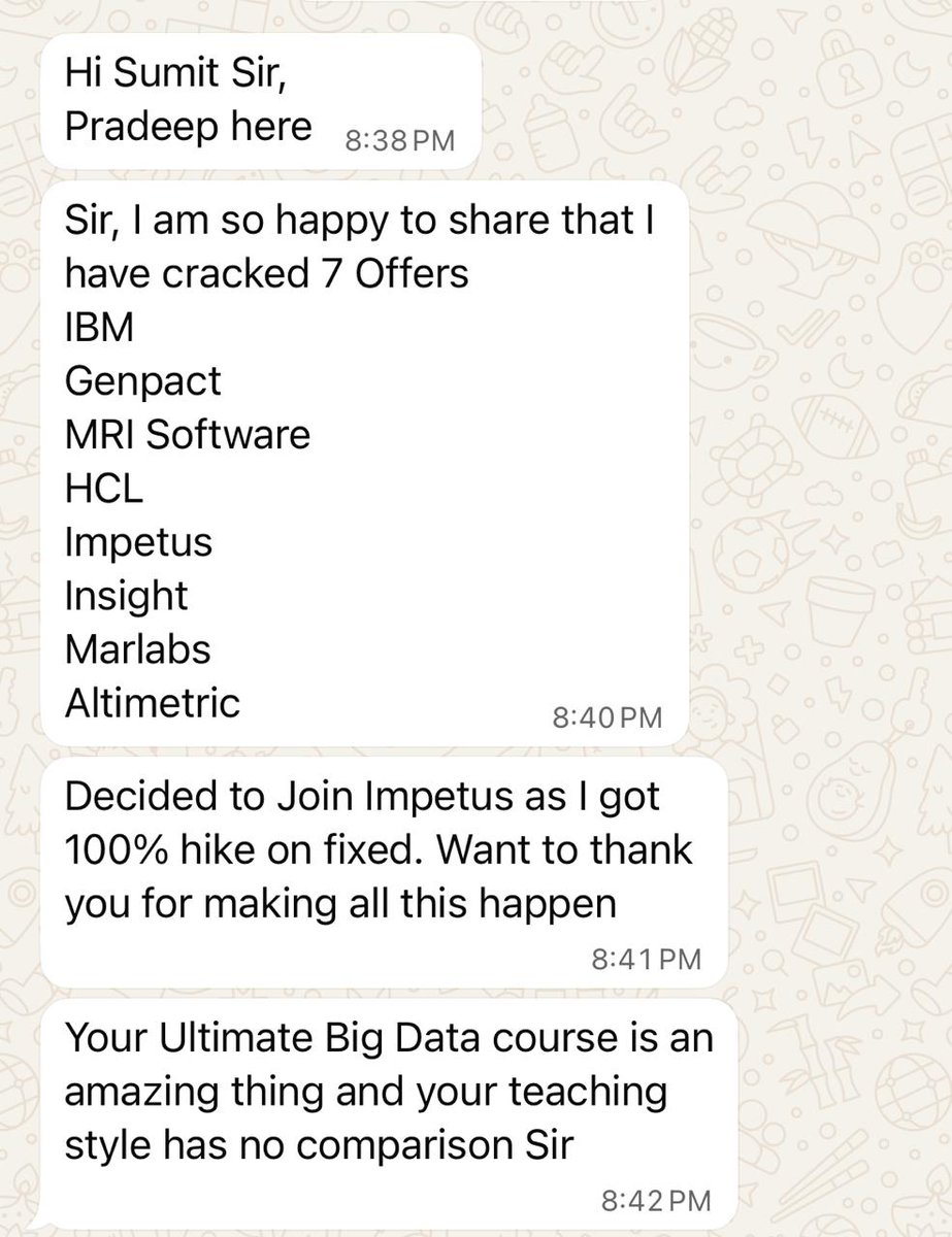 100% hike on fixed as Lead Data Engineer

Receiving a message from my brilliant student Pradeep, made my day.

Cracking 7 Offers from below companies, he decided to join Impetus.
- IBM
- Genpact
- MRI Software
- HCL
- Impetus
- Insight
- Marlabs
- Altimetric

When he says - Your