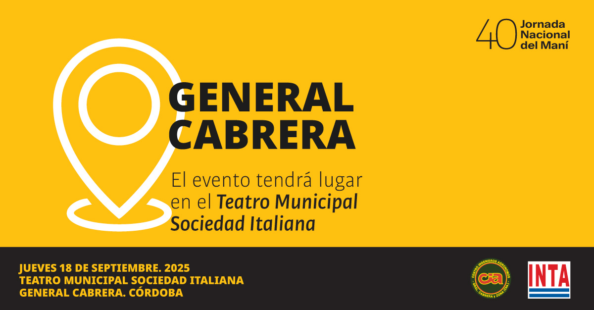 40º Jornada Nacional del Maní  🥜 
18 de Septiembre de 2025   
General Cabrera. Cba. Argentina

Por consultas: intaaercabrera@gmail.com- ciasecretaria@gmail.com 

<a href="/CIAgralcabrera/">Centro de Ingenieros Agrónomos</a>  <a href="/IntaGralCabrera/">INTA General Cabrera</a>