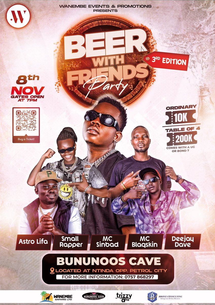 *BEER 🍻 WITH FRIENDS 3rd Edition* 

*Artists performing:*

* *ASTRO LIFA*
* *Small Rapper*

      Date: 8th November
📍 *Venue: Bununos Ntinda* 

 *Entrance:* 10k Ugx 

 *VIP Table* : 200k Ugx *with a UG &amp; goodies from Wanembe Events 👚 🧢* 

©️ *Wanembe Events and Promotions*