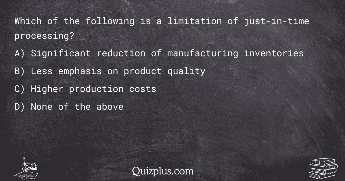 quizplus_exams's tweet image. Which of the following is a limitation of just-in-time processing?
Get Answer: 👉 quizplus.com/quiz/131253-qu…
#StudyRoutine #FloridaCareerCollegeJacksonville #managerial