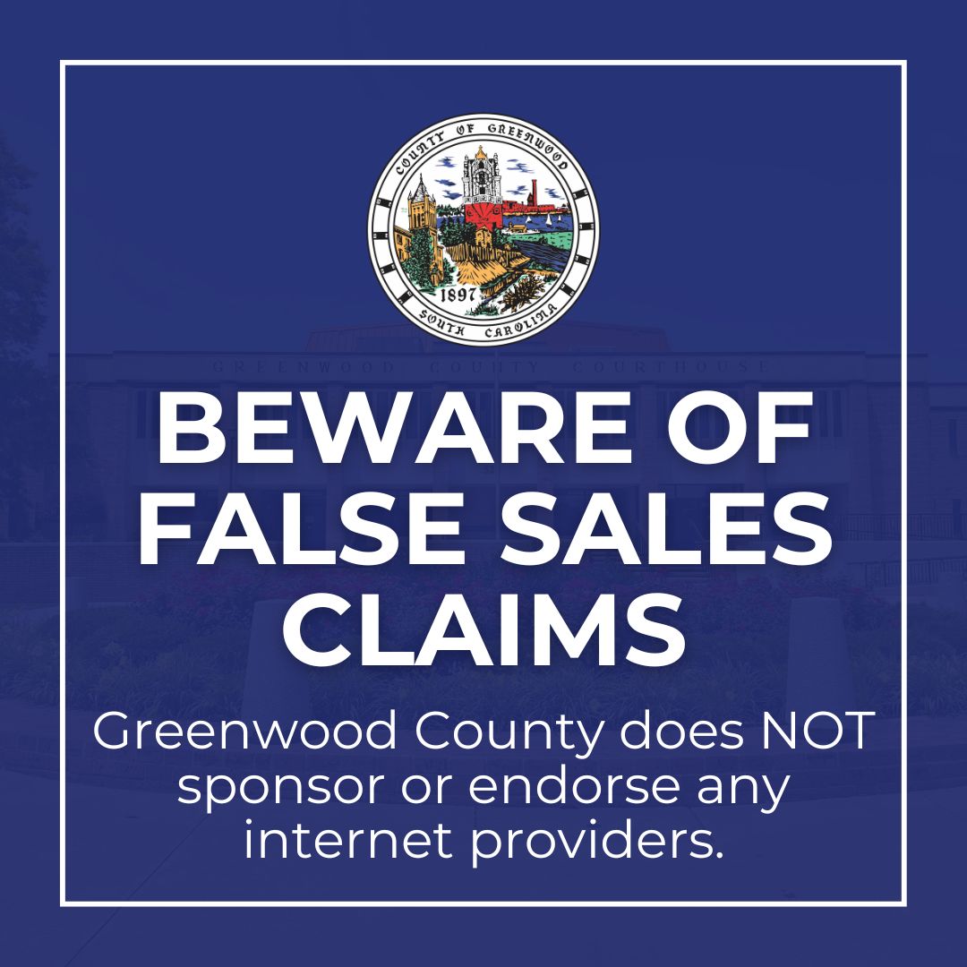 We have received reports of salespeople in Greenwood County claiming their internet services are “sponsored” or endorsed by the County. These statements are false.

🔷  Greenwood County does not endorse, sponsor, or promote any internet service provider.