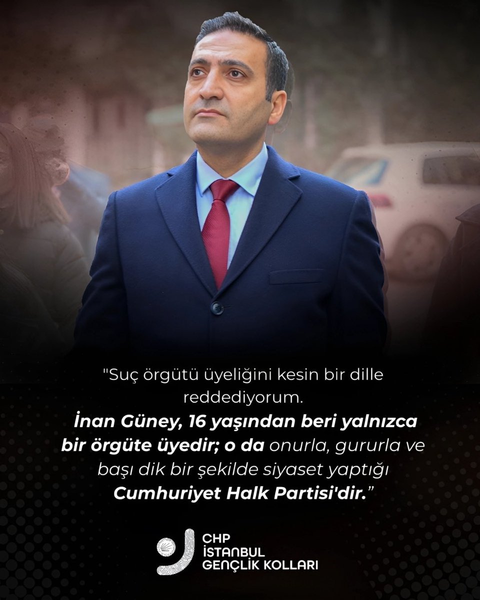 "İnan Güney 16 yaşından beri yalnızca bir örgüte üyedir; o da Cumhuriyet Halk Partisi'dir."