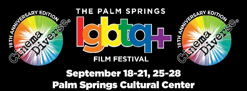 Cinema Diverse: The Palm Springs LGBTQ+ Film Festival Returns for Eighteenth Edition; Tickets and Passes Now On Sale. - mailchi.mp/psculturalcent…