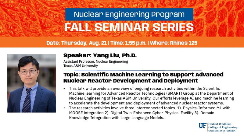 UF Materials Science | Nuclear Engineering Program (@ufmse) on Twitter photo 📢 Seminar: Aug 21 | 1:55–2:55 PM | 125 Rhines Hall
Yang Liu, Ph.D. <a href="/TAMU/">Texas A&M University</a> (Texas A&M) presents: "Scientific Machine Learning to Support Advanced Nuclear Reactor Development"
Hosted by Yong Yang, Ph.D.
AI + Nuclear Engineering
#UF #NuclearEngineering #AI #Seminar 📢 Seminar: Aug 21 | 1:55–2:55 PM | 125 Rhines Hall
Yang Liu, Ph.D. <a href="/TAMU/">Texas A&M University</a> (Texas A&M) presents: "Scientific Machine Learning to Support Advanced Nuclear Reactor Development"
Hosted by Yong Yang, Ph.D.
AI + Nuclear Engineering
#UF #NuclearEngineering #AI #Seminar